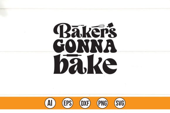 Baker s Gonna Bake: A Graphics Freebie for Product Creators