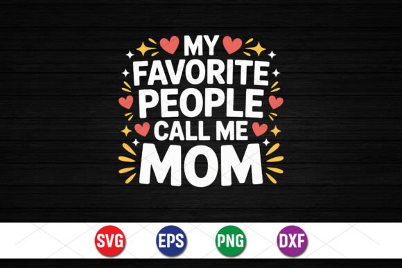 My Favorite People Call Me Mom SVG: A Graphics Review for Content Creators
